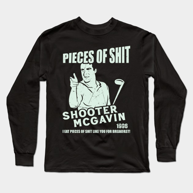 Shooter McGavin's Eat Pieces of Shit Long Sleeve T-Shirt by Trendsdk